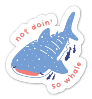 Not Doing So Whale sticker