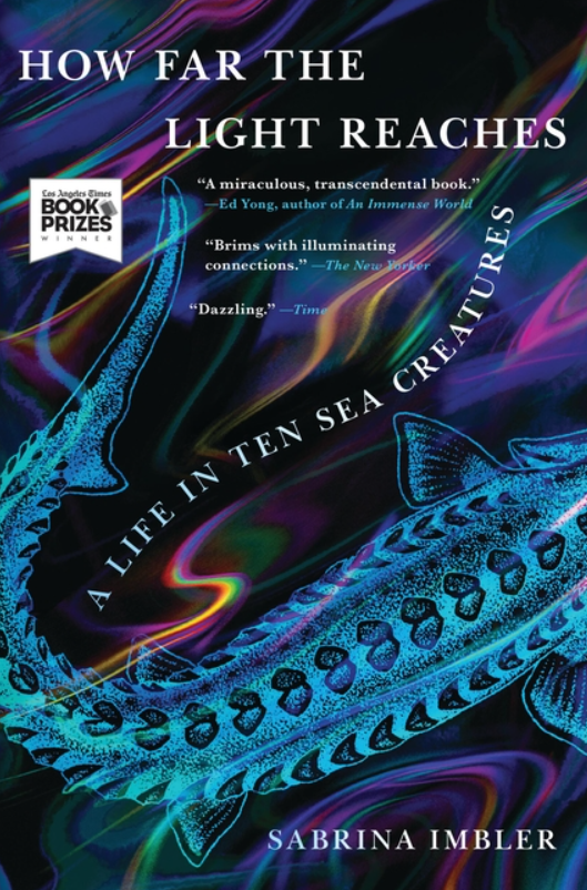 How Far the Light Reaches: A Life in Ten Sea Creatures by Sabrina Imbler