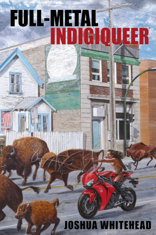 Full-Metal Indigiqueer by Joshua Whitehead