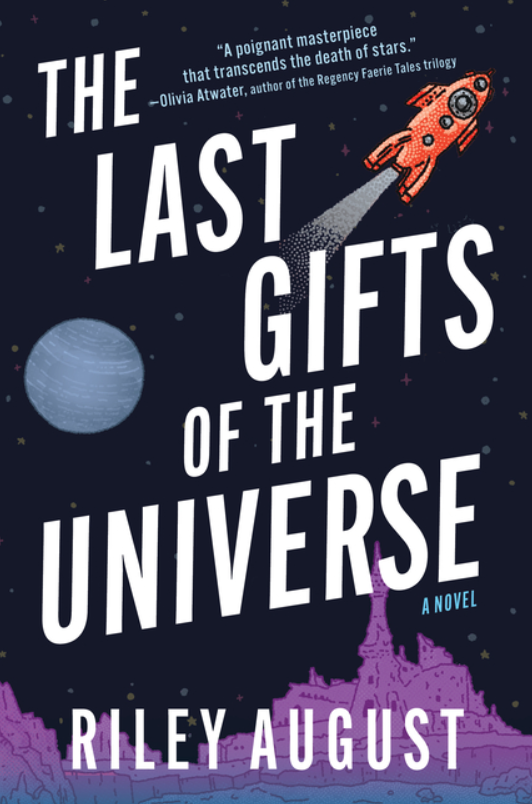 The Last Gifts of the Universe by Riley August
