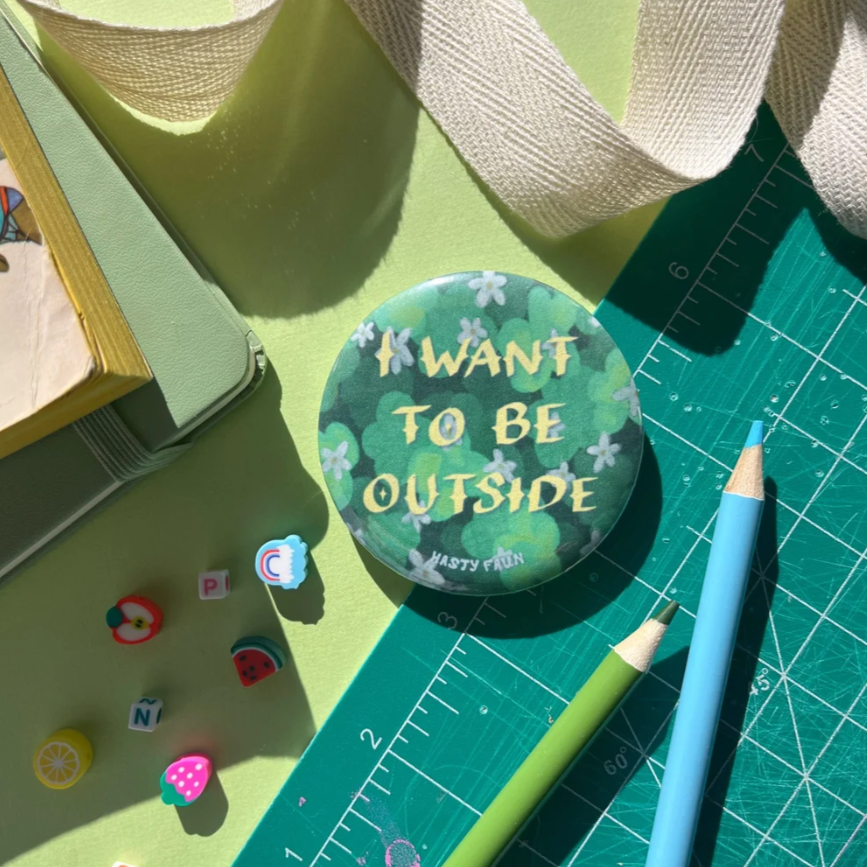 I Want to be Outside Button
