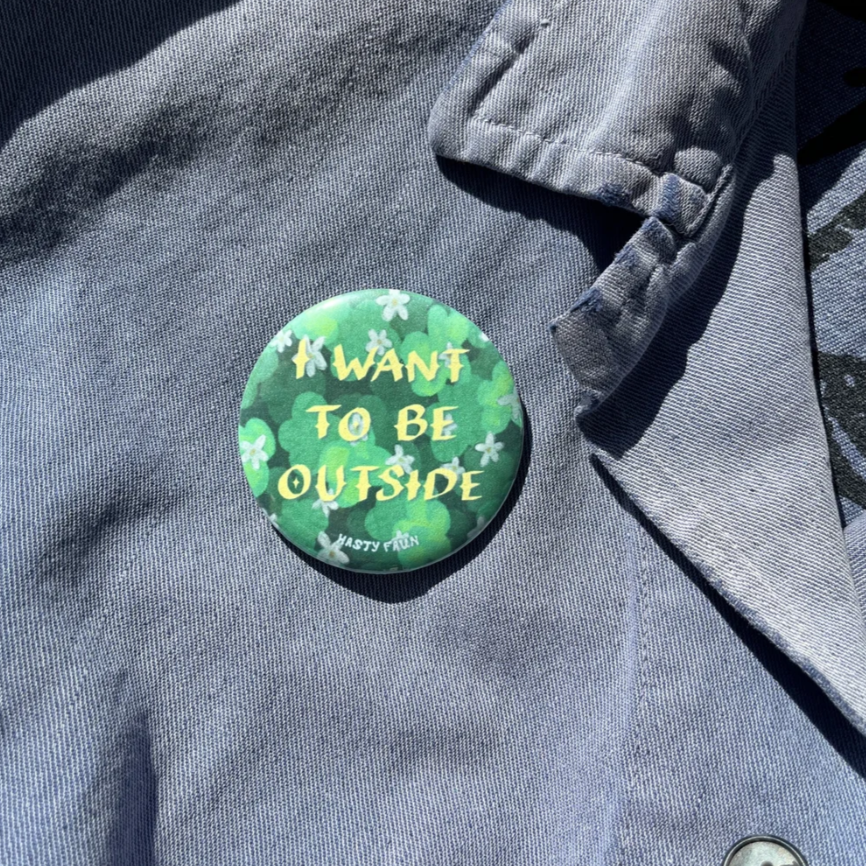 I Want to be Outside Button