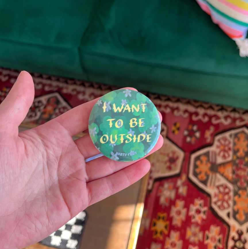 I Want to be Outside Button