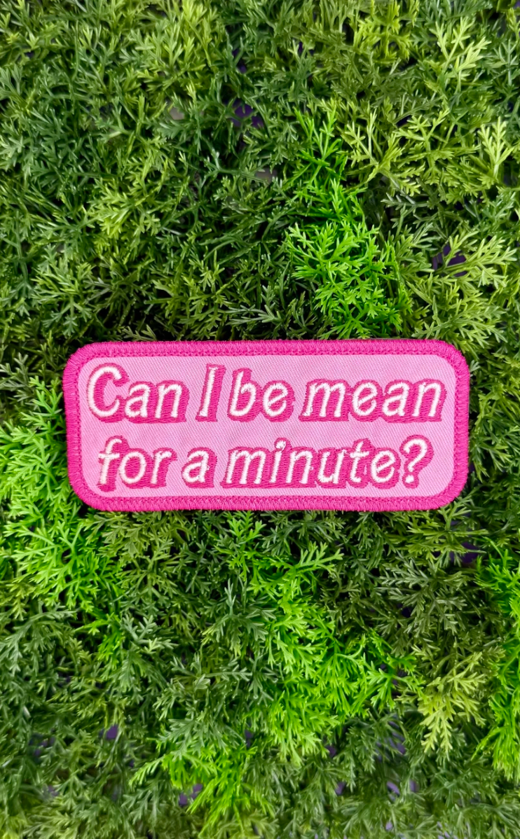 Can I Be Mean for a Minute? Patch