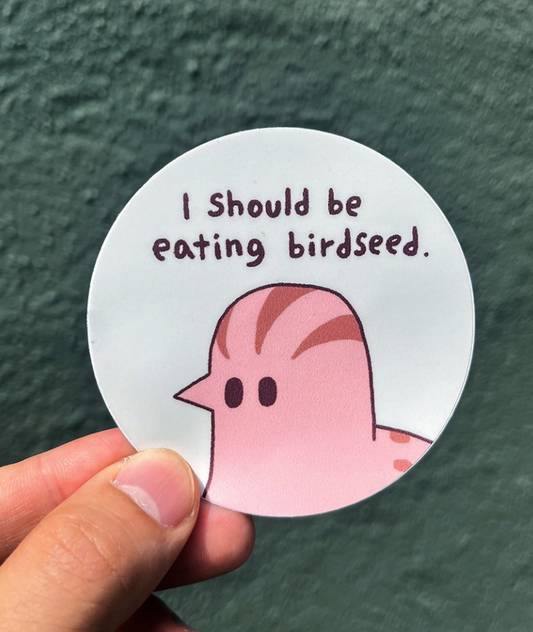 I Should Be Eating Birdseed sticker