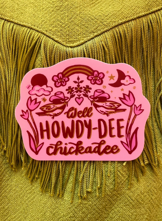 Howdy-dee Chickadee sticker