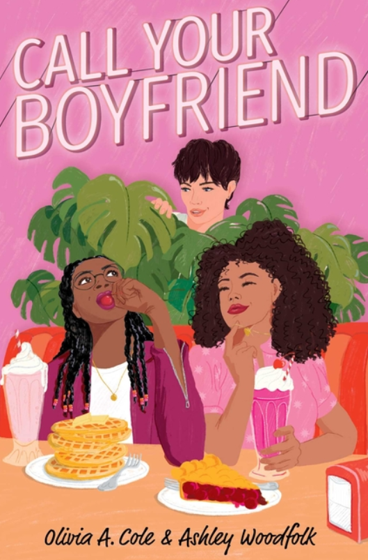 Call Your Boyfriend by Olivia A. Cole and Ashley Woodfolk