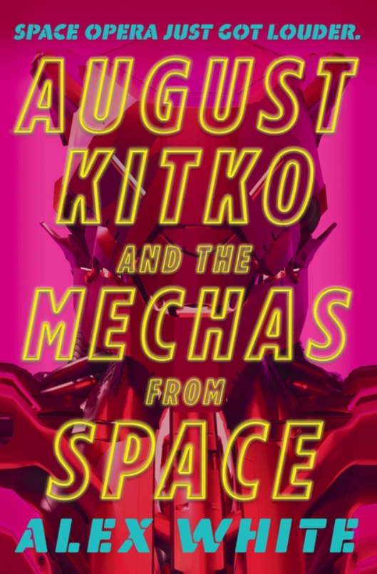 August Kitko and the Mechas from Space by Alex White