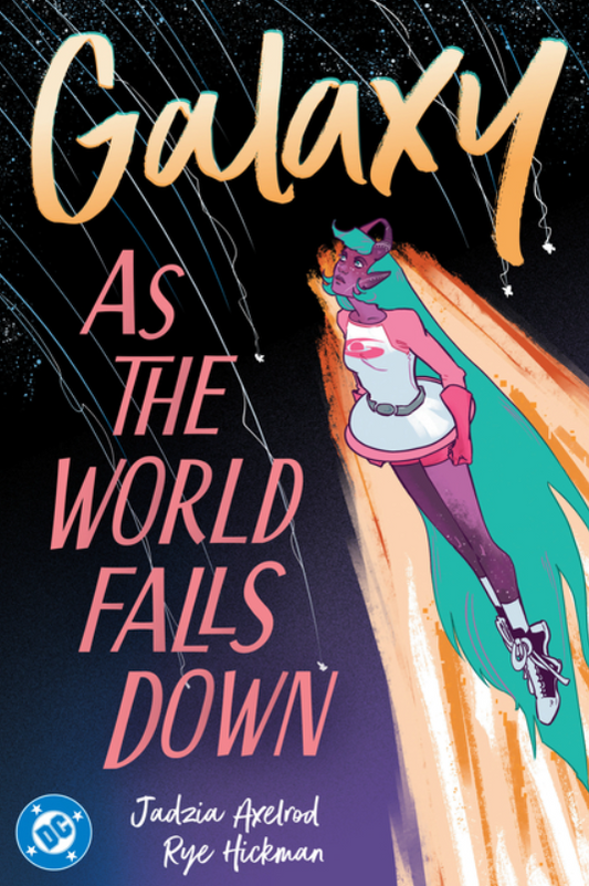 PREORDER Galaxy 2: As The World Falls Down by Jadzia Axelrod and Rye Hickman