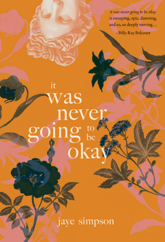 It Was Never Going to Be Okay by Jaye Simpson