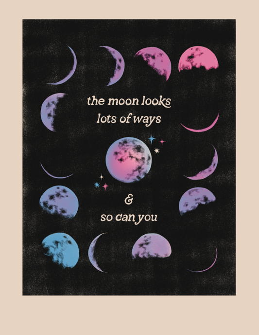 Waning / Waxing: the moon looks lots of ways and so can you