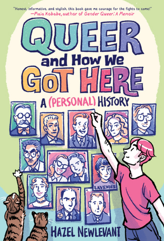 Queer and How We Got Here: A (Personal) History by Hazel Newlevant