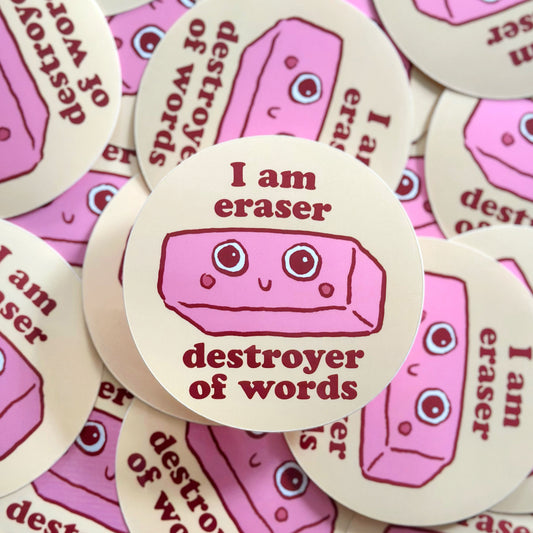 I Am Eraser Destroyer of Words Sticker