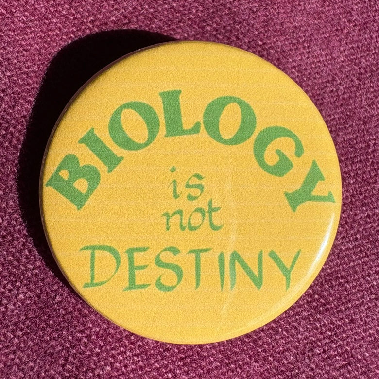 Biology is Not Destiny badge