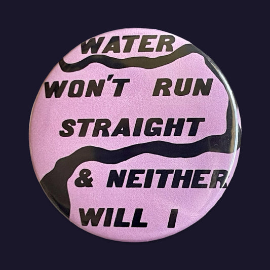 Water Won't Run Straight badge