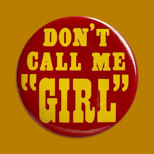 Don't Call Me Girl Badge