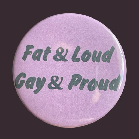 Fat Loud Gay Proud Badge