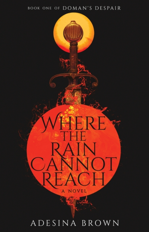 Where the Rain Cannot Reach by Adesina Brown