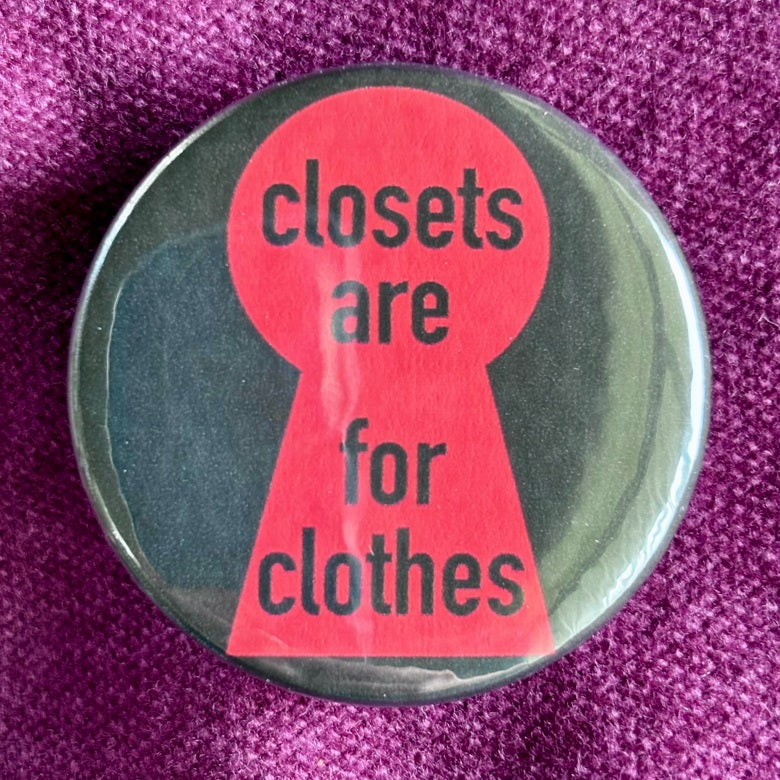 Closets are for Clothes badge