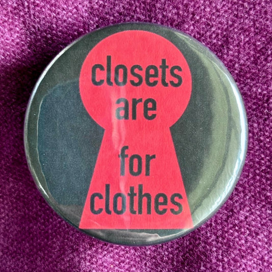 Closets are for Clothes badge