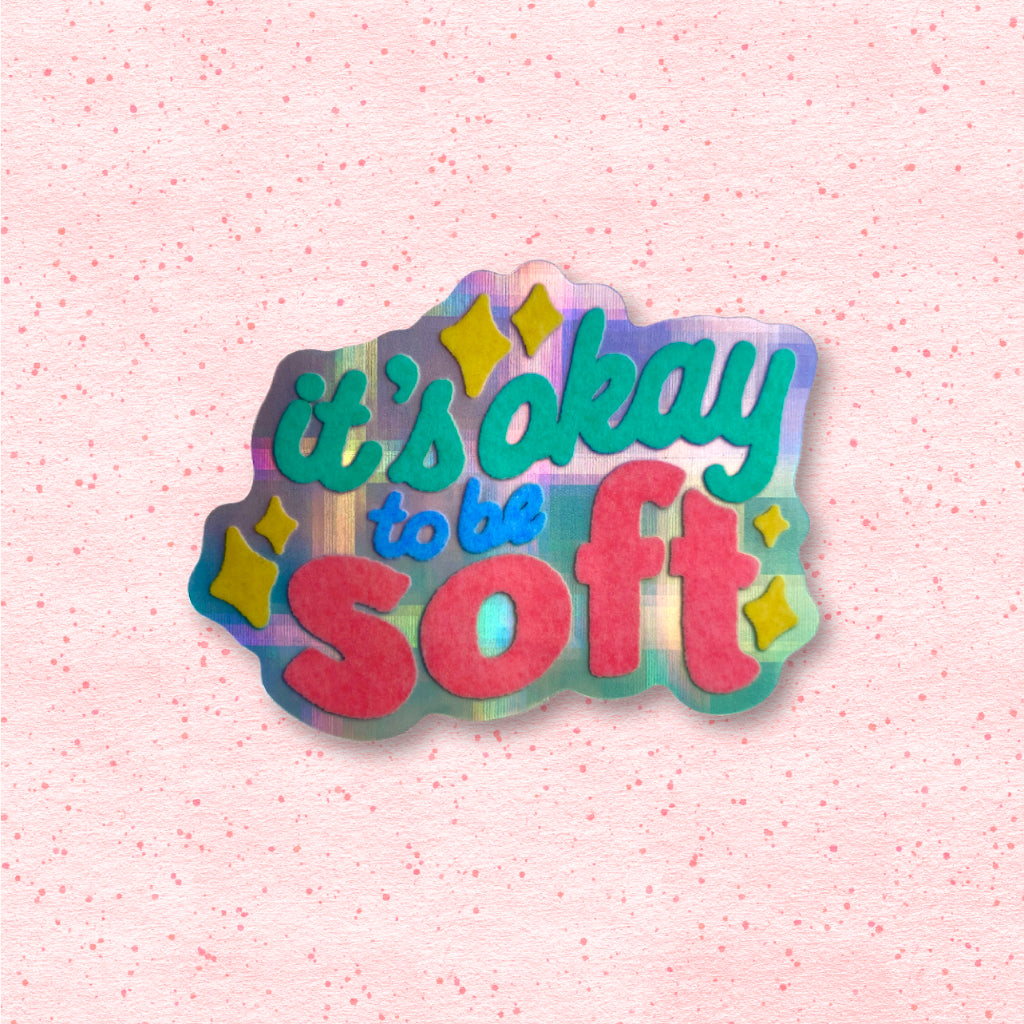 It's Okay To Be Soft sticker