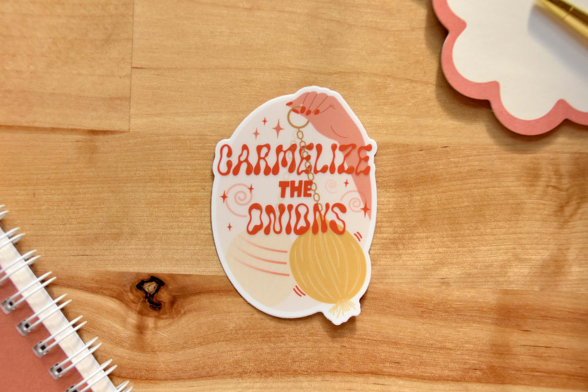 Caramelize the Onions Sticker