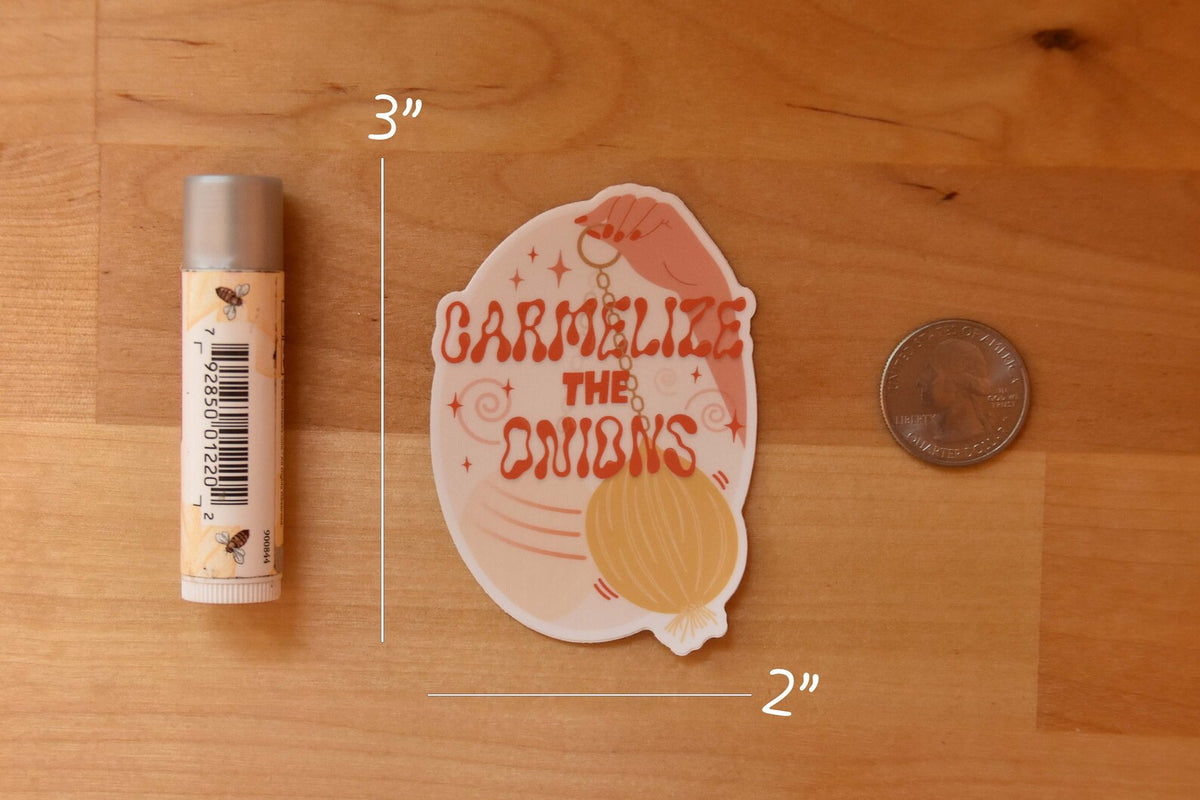 Caramelize the Onions Sticker