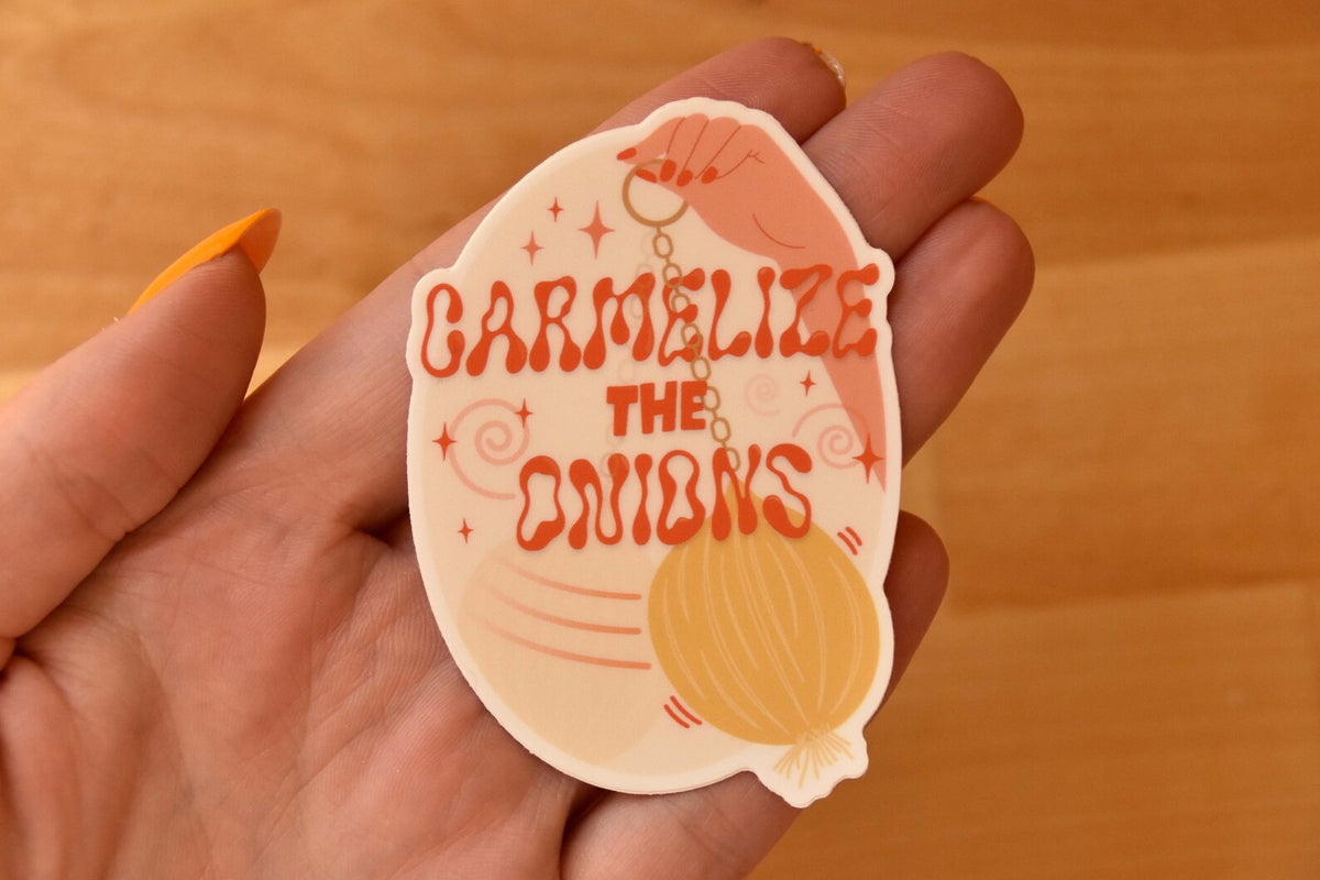 Caramelize the Onions Sticker