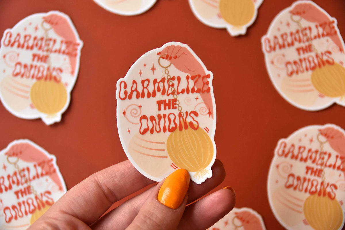 Caramelize the Onions Sticker