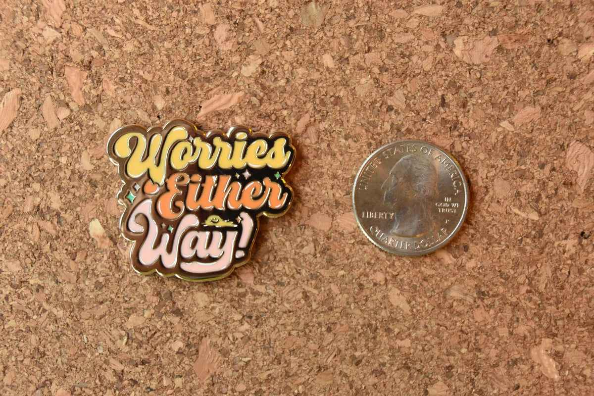 No Worries / Worries Either Way Pin
