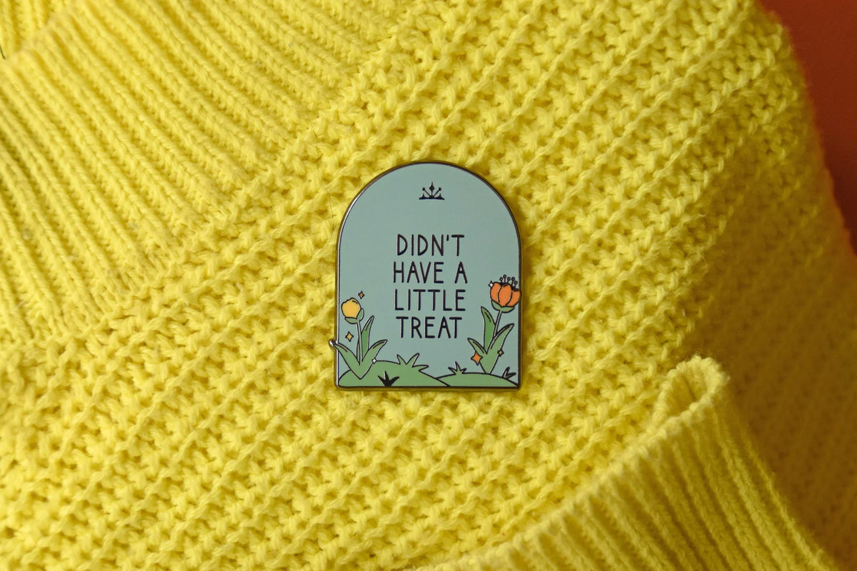 Didn't Have a Little Treat Pin