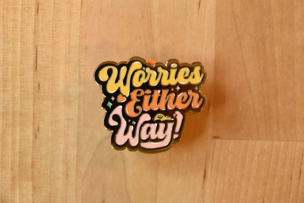 No Worries / Worries Either Way Pin