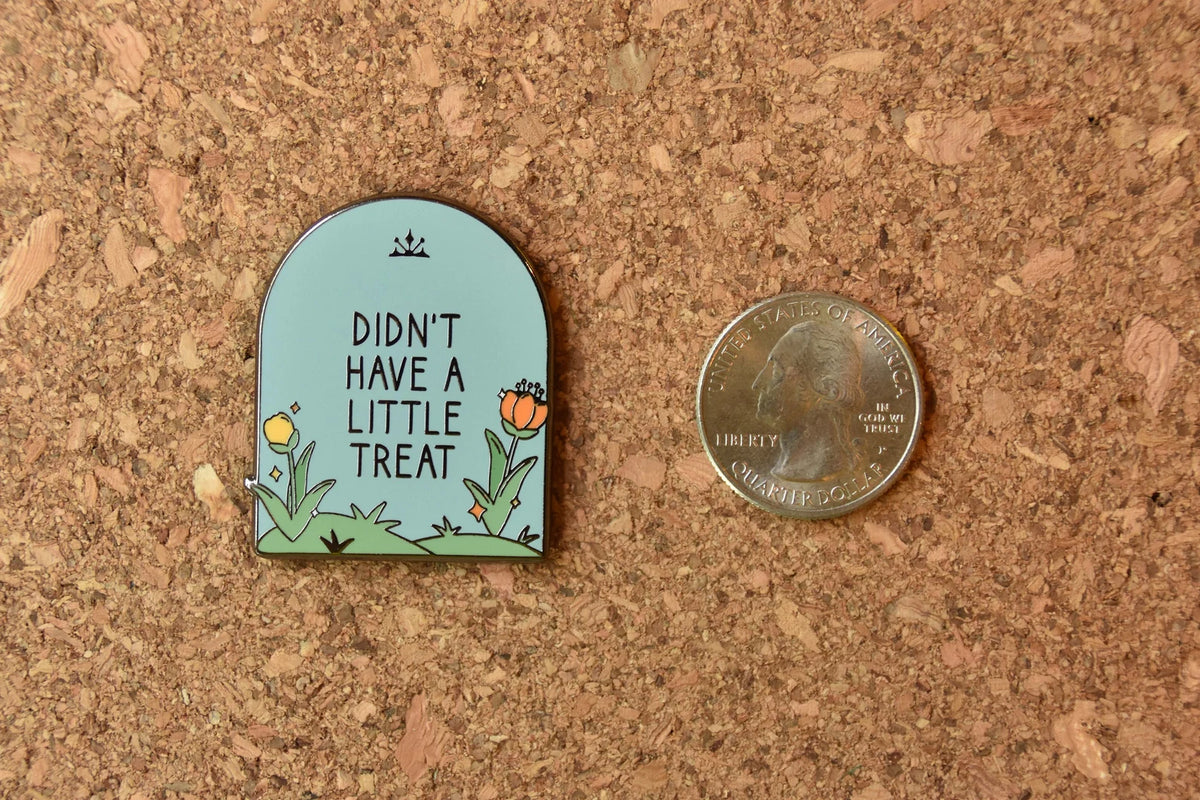 Didn't Have a Little Treat Pin