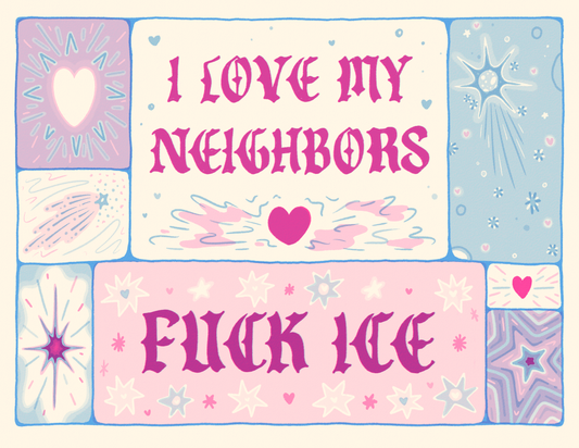 PREORDER: I LOVE MY NEIGHBORS protest print