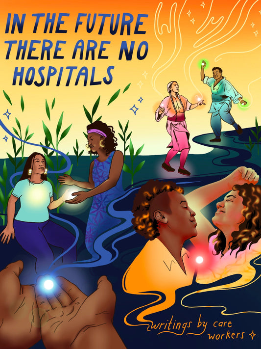 In the Future There Are No Hospitals by Care Workers